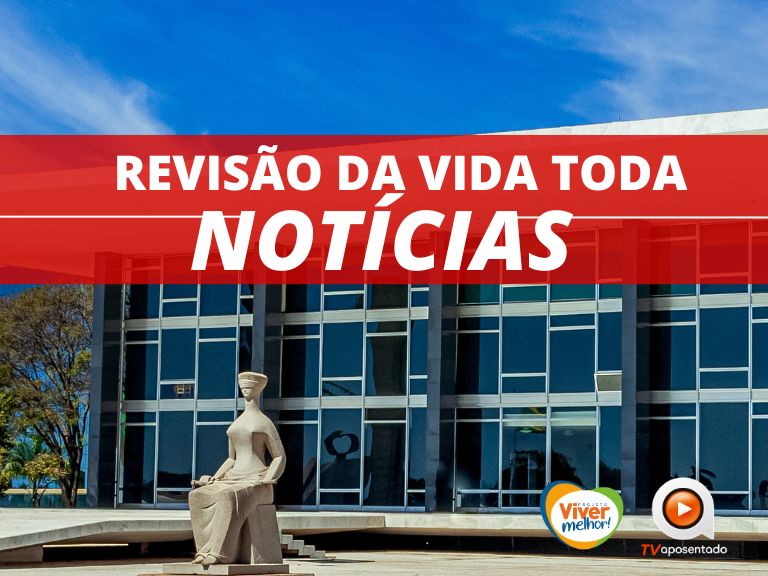 STF | Julgamento da Revisão da Vida Toda é marcado para hoje (21/03)