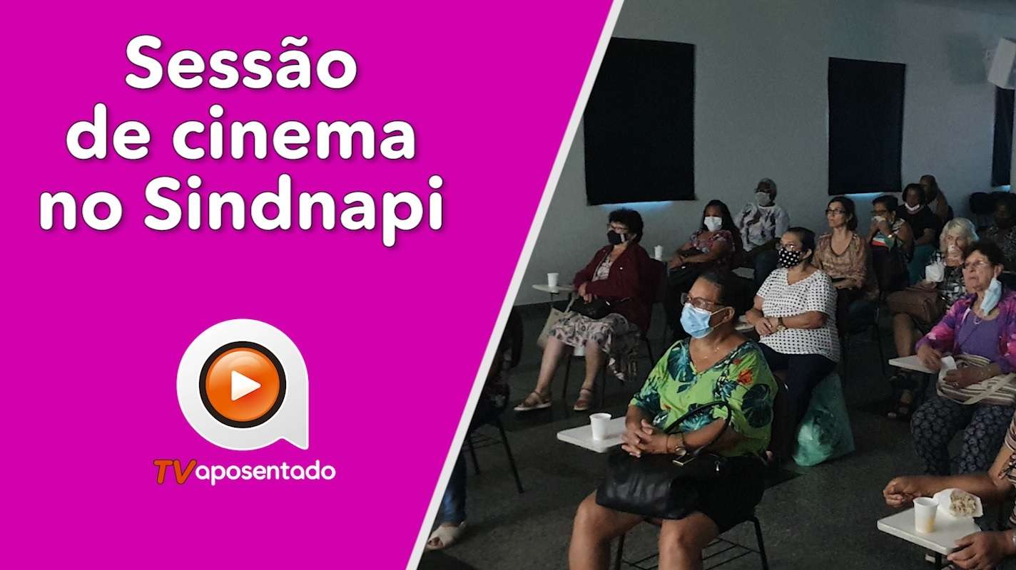 TV APOSENTADO | Sindnapi realiza sessão de cinema em comemoração ao março mulher 