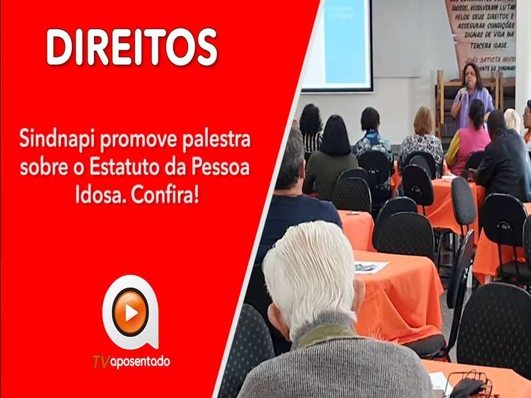 Garantir direitos e dignidade | Aposentados participam de palestra sobre o Estatuto do Idoso 